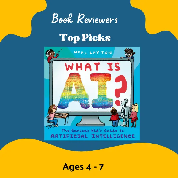 Book cover of What Is AI? The Curious Kid’s Guide to Artificial Intelligence by Neal Layton, a colourful illustrated introduction to AI for children aged 4 to 7.