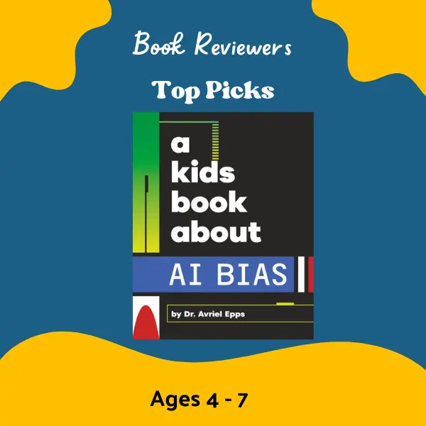 A Kids Book About AI Bias by Dr Avriel Epps teaching children aged 4 to 7 about fairness and bias in artificial intelligence