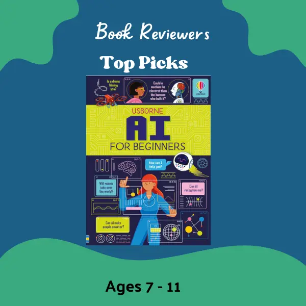 AI for Beginners children's technology book for ages 7 to 11 recommended by book reviewers