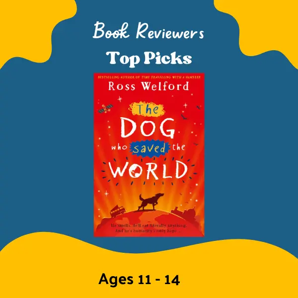 The Dog Who Saved the World by Ross Welford – technology themed adventure book for children aged 11–14